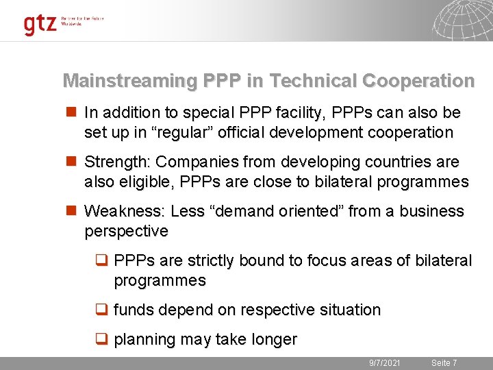 Mainstreaming PPP in Technical Cooperation n In addition to special PPP facility, PPPs can