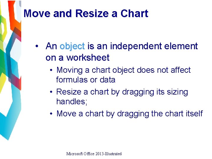 Move and Resize a Chart • An object is an independent element on a