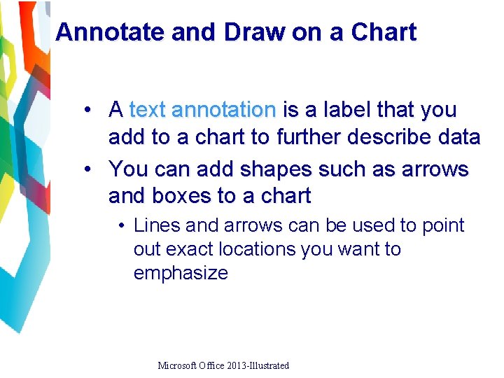 Annotate and Draw on a Chart • A text annotation is a label that