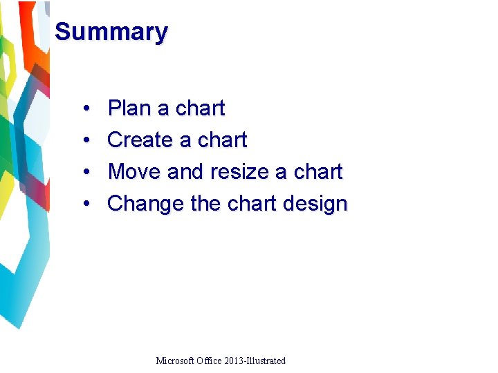 Summary • • Plan a chart Create a chart Move and resize a chart