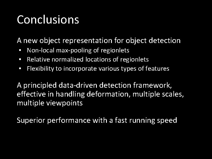 Conclusions A new object representation for object detection • Non-local max-pooling of regionlets •