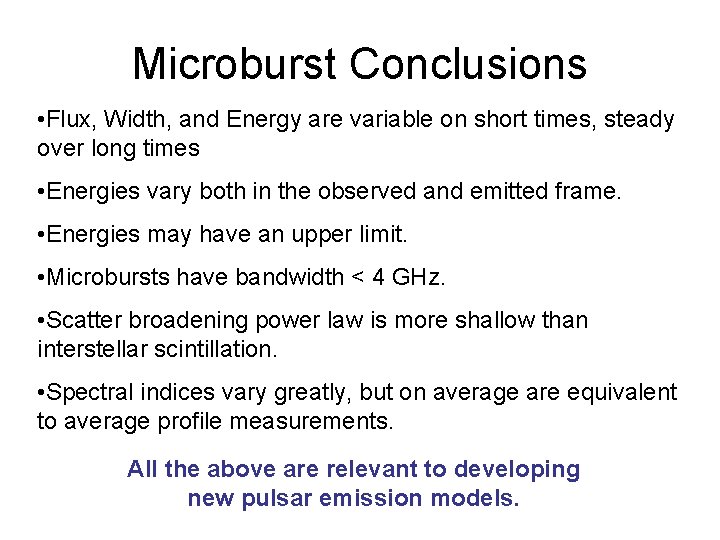 Microburst Conclusions • Flux, Width, and Energy are variable on short times, steady over