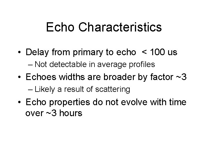 Echo Characteristics • Delay from primary to echo < 100 us – Not detectable
