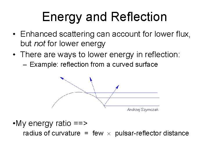 Energy and Reflection • Enhanced scattering can account for lower flux, but not for