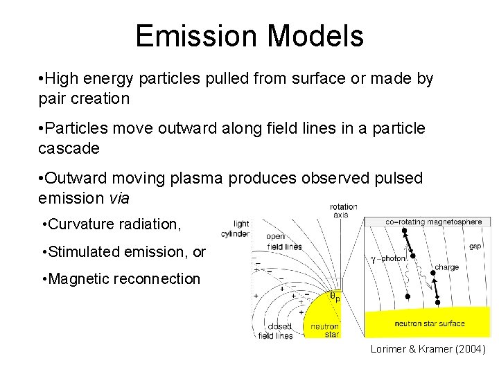 Emission Models • High energy particles pulled from surface or made by pair creation