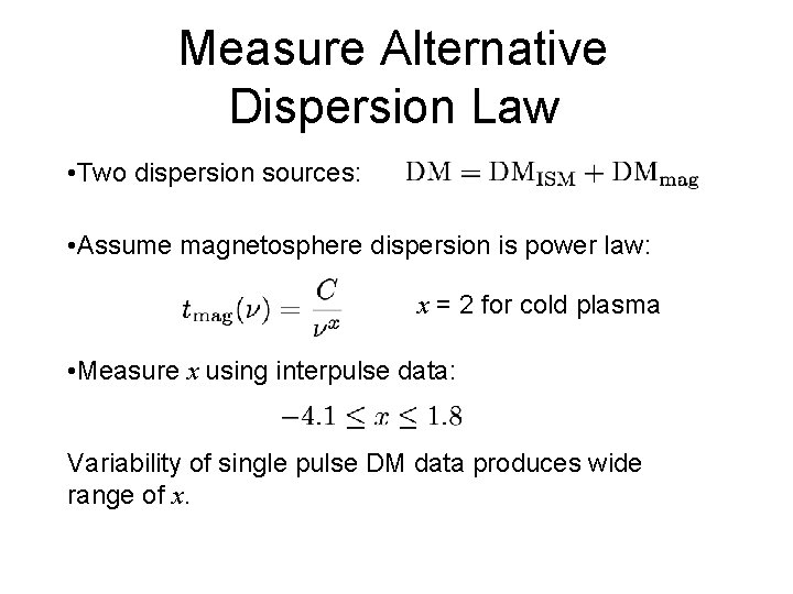 Measure Alternative Dispersion Law • Two dispersion sources: • Assume magnetosphere dispersion is power