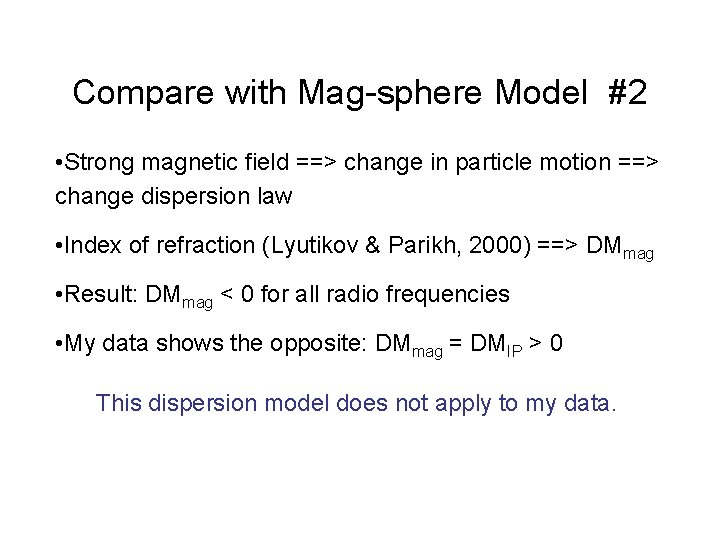 Compare with Mag-sphere Model #2 • Strong magnetic field ==> change in particle motion