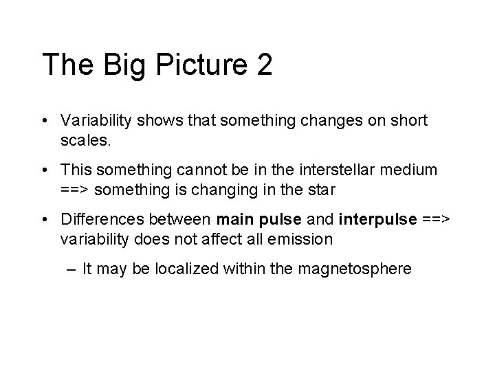 The Big Picture 2 • Variability shows that something changes on short scales. •