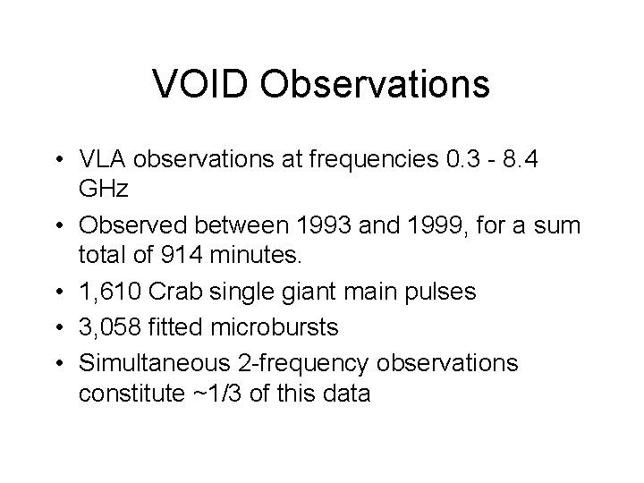 VOID Observations • VLA observations at frequencies 0. 3 - 8. 4 GHz •