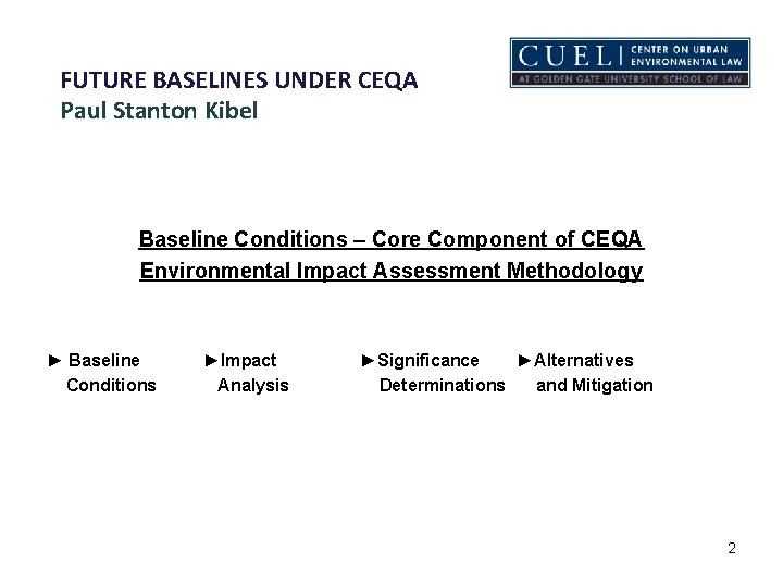 FUTURE BASELINES UNDER CEQA Paul Stanton Kibel Baseline Conditions – Core Component of CEQA