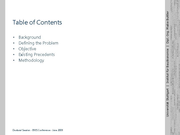  • • • Background Defining the Problem Objective Existing Precedents Methodology Doctoral Session