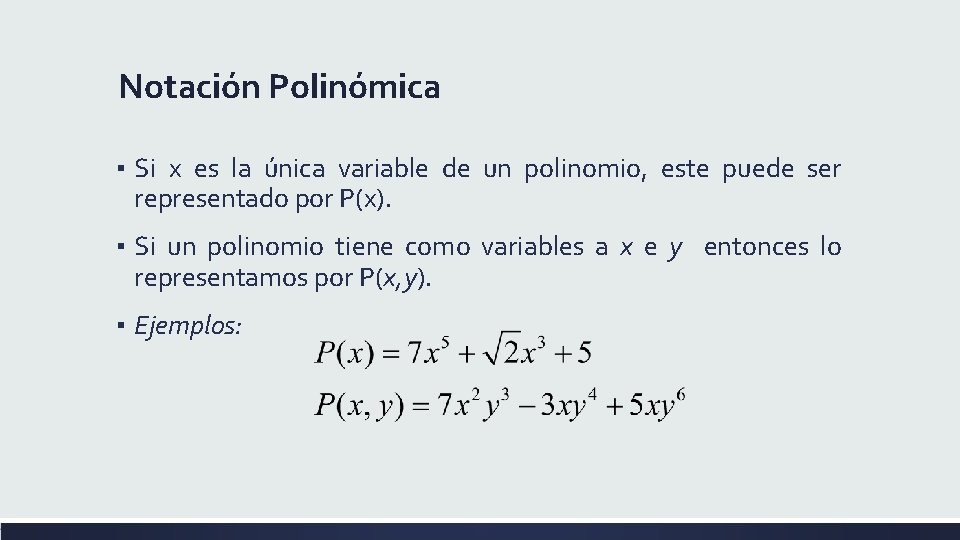 Notación Polinómica ▪ Si x es la única variable de un polinomio, este puede