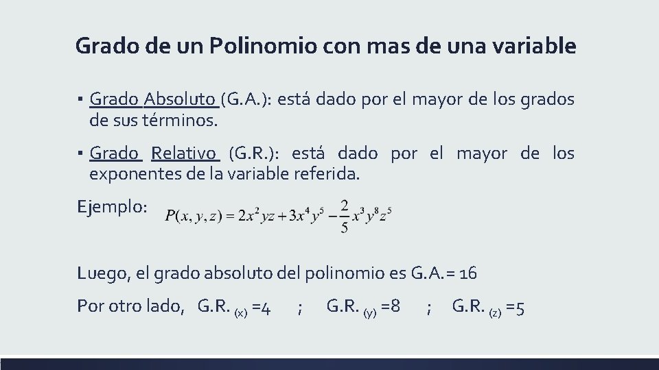 Grado de un Polinomio con mas de una variable ▪ Grado Absoluto (G. A.