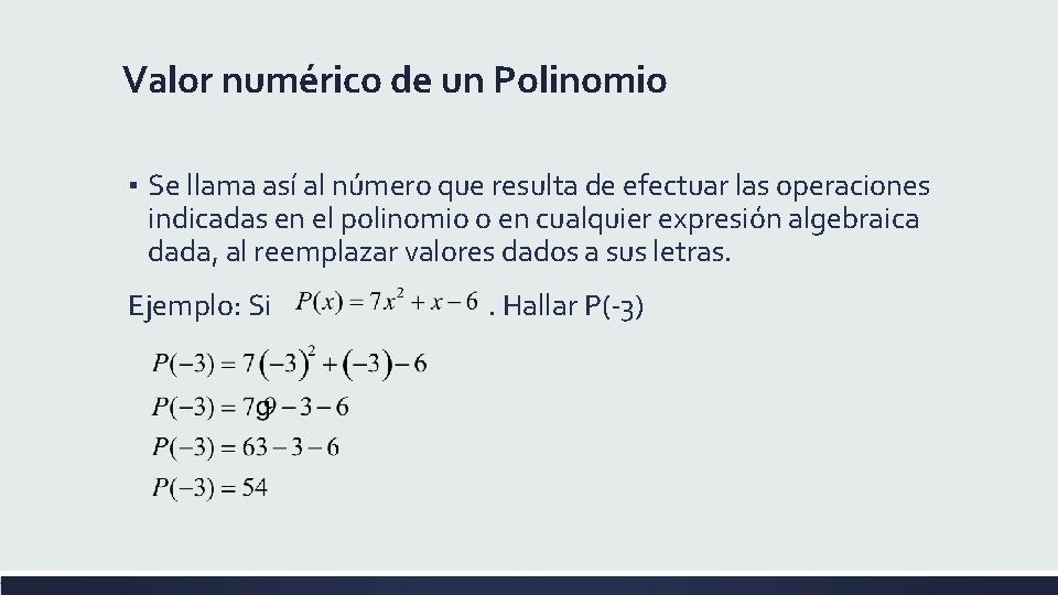 Valor numérico de un Polinomio ▪ Se llama así al número que resulta de