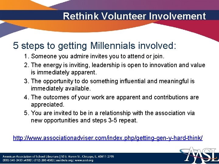 Rethink Volunteer Involvement 5 steps to getting Millennials involved: 1. Someone you admire invites