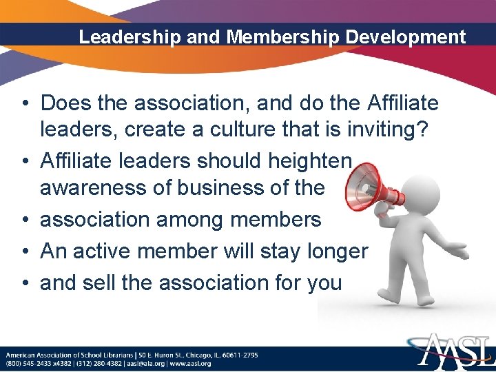 Leadership and Membership Development • Does the association, and do the Affiliate leaders, create