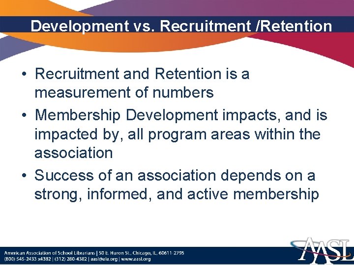 Development vs. Recruitment /Retention • Recruitment and Retention is a measurement of numbers •