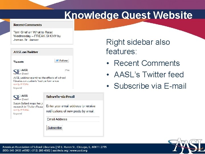 Knowledge Quest Website Right sidebar also features: • Recent Comments • AASL’s Twitter feed