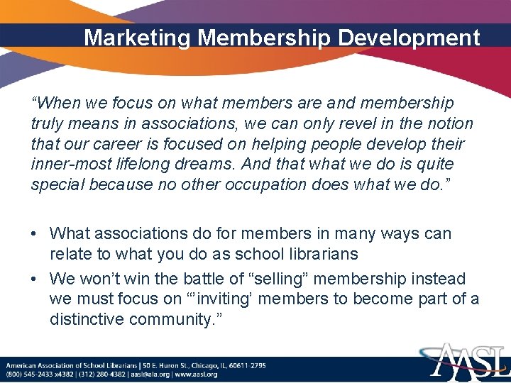 Marketing Membership Development “When we focus on what members are and membership truly means