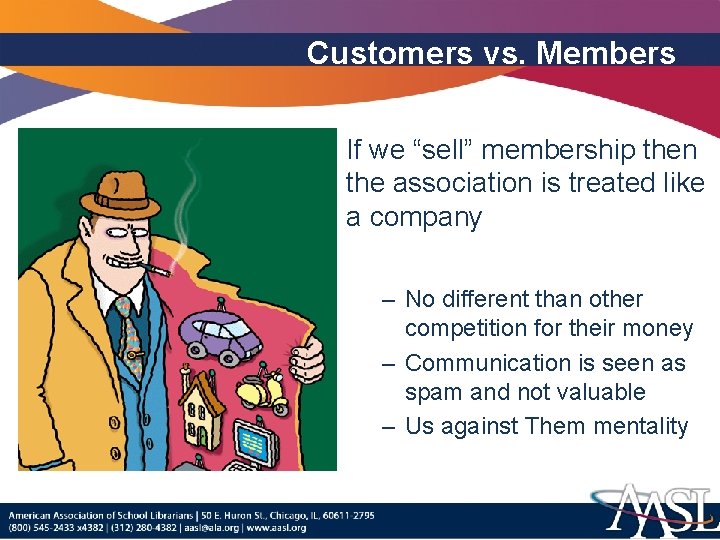 Customers vs. Members If we “sell” membership then the association is treated like a