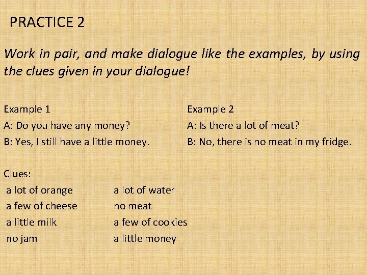 PRACTICE 2 Work in pair, and make dialogue like the examples, by using the