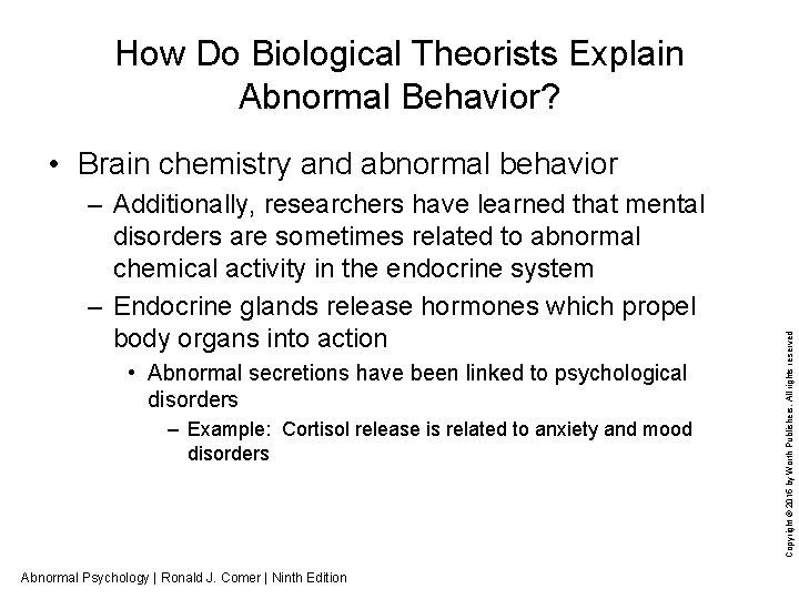 How Do Biological Theorists Explain Abnormal Behavior? – Additionally, researchers have learned that mental