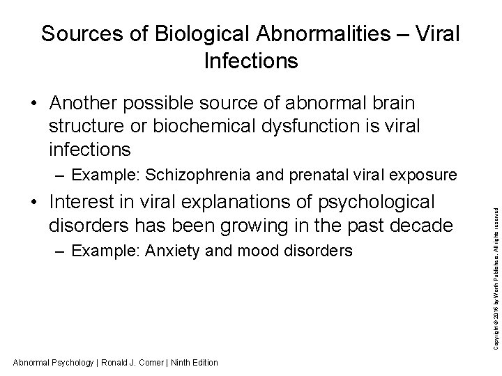 Sources of Biological Abnormalities – Viral Infections • Another possible source of abnormal brain