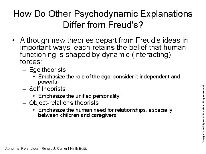 How Do Other Psychodynamic Explanations Differ from Freud's? • Although new theories depart from