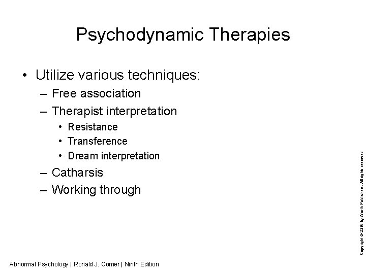 Psychodynamic Therapies • Utilize various techniques: • Resistance • Transference • Dream interpretation –