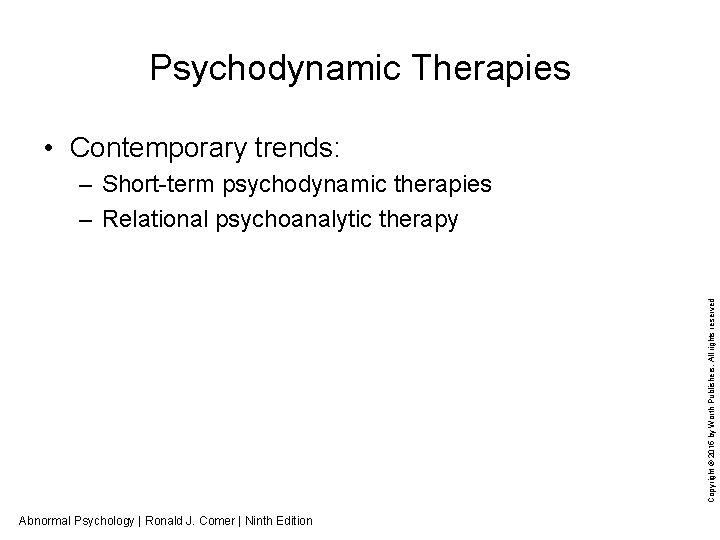 Psychodynamic Therapies • Contemporary trends: Copyright © 2015 by Worth Publishers. All rights reserved