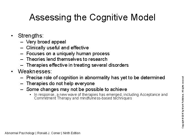 Assessing the Cognitive Model • Strengths: – – – Very broad appeal Clinically useful