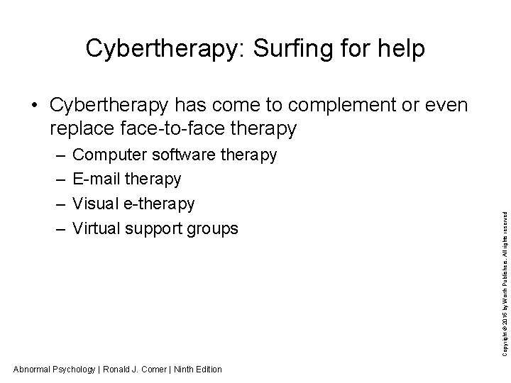 Cybertherapy: Surfing for help – – Computer software therapy E-mail therapy Visual e-therapy Virtual