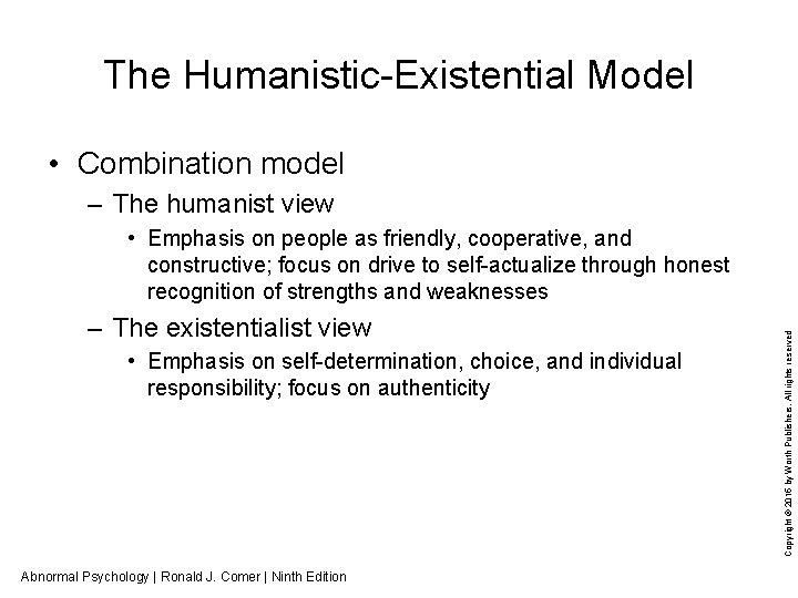 The Humanistic-Existential Model • Combination model – The humanist view – The existentialist view