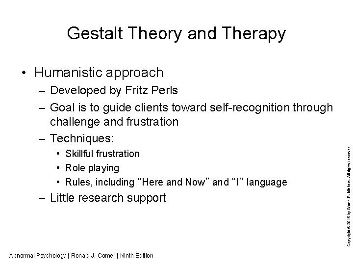 Gestalt Theory and Therapy • Humanistic approach • Skillful frustration • Role playing •