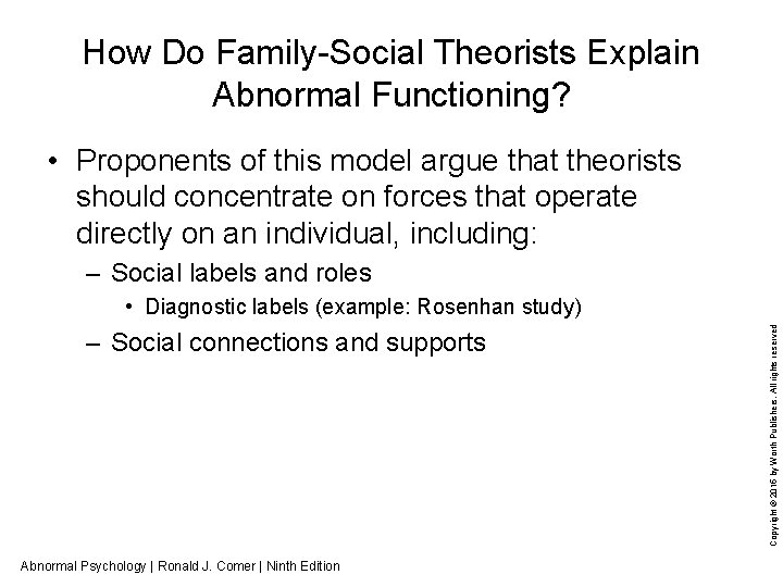 How Do Family-Social Theorists Explain Abnormal Functioning? • Proponents of this model argue that
