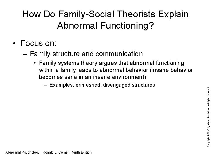 How Do Family-Social Theorists Explain Abnormal Functioning? • Focus on: – Family structure and