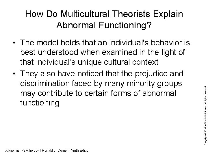  • The model holds that an individual's behavior is best understood when examined