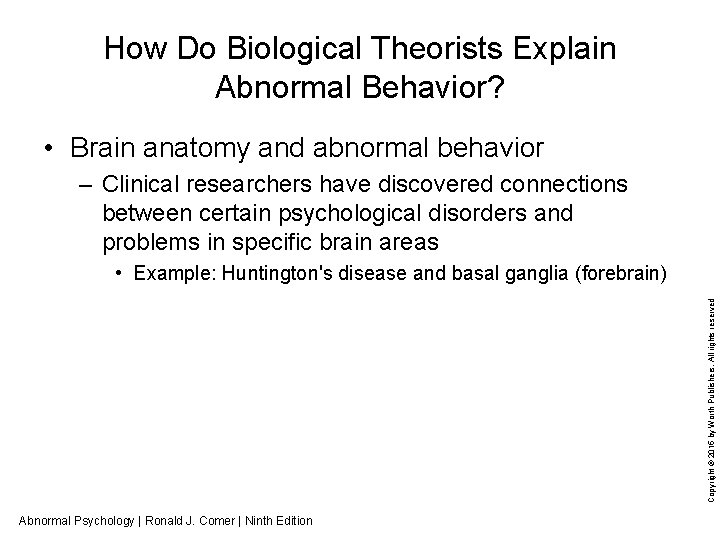 How Do Biological Theorists Explain Abnormal Behavior? • Brain anatomy and abnormal behavior –