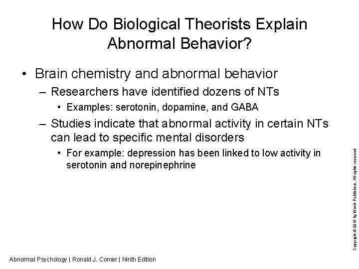 How Do Biological Theorists Explain Abnormal Behavior? • Brain chemistry and abnormal behavior –