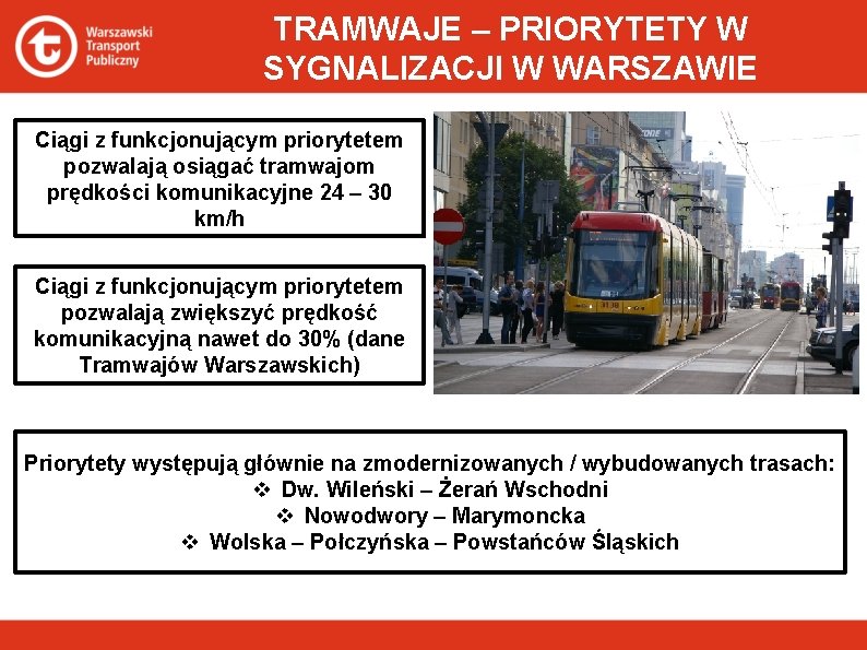 TRAMWAJE – PRIORYTETY W SYGNALIZACJI W WARSZAWIE Ciągi z funkcjonującym priorytetem pozwalają osiągać tramwajom