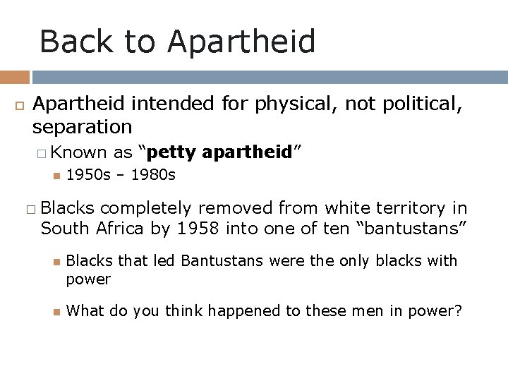 Back to Apartheid intended for physical, not political, separation � Known as “petty apartheid”