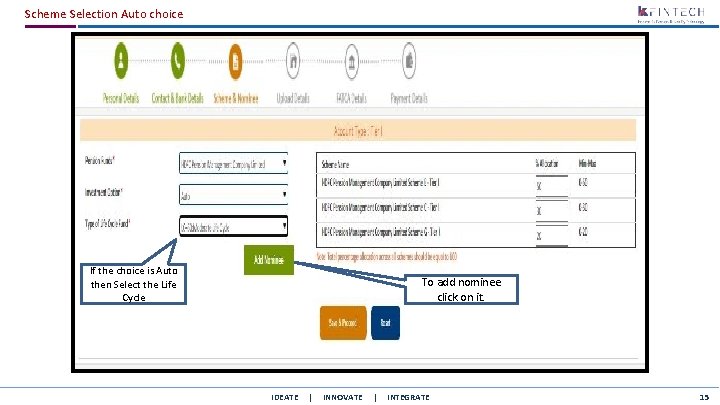 Scheme Selection Auto choice If the choice is Auto then Select the Life Cycle