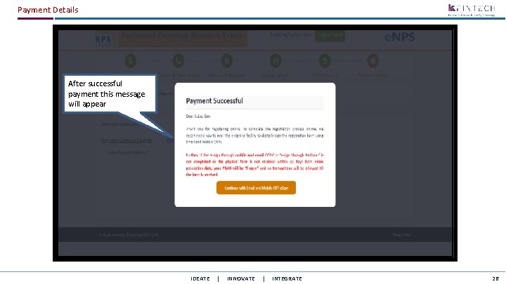 Payment Details After successful payment this message will appear IDEATE | INNOVATE | INTEGRATE
