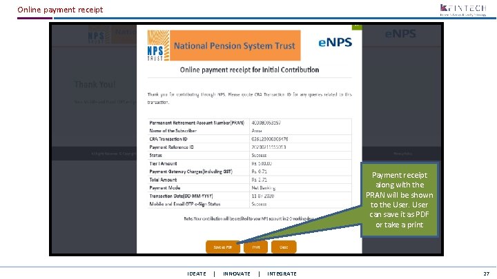 Online payment receipt Payment receipt along with the PRAN will be shown to the