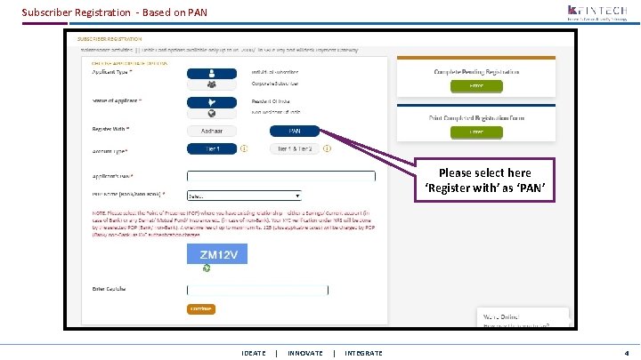 Subscriber Registration - Based on PAN Please select here ‘Register with’ as ‘PAN’ IDEATE