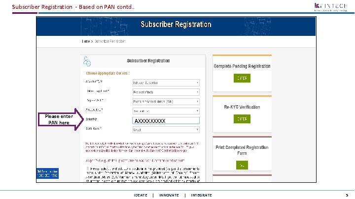 Subscriber Registration - Based on PAN contd. . Please enter PAN here AXXXXX IDEATE