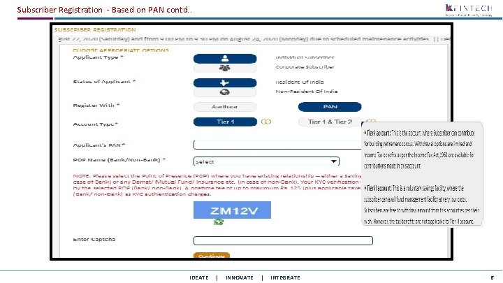 Subscriber Registration - Based on PAN contd. . IDEATE | INNOVATE | INTEGRATE 6