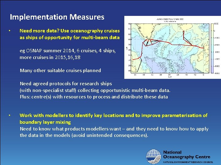Implementation Measures • Need more data? Use oceanography cruises as ships of opportunity for