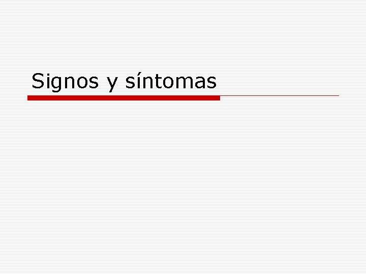 Signos y síntomas 