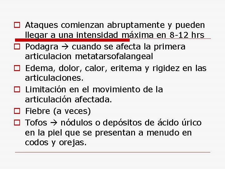 o Ataques comienzan abruptamente y pueden llegar a una intensidad máxima en 8 -12